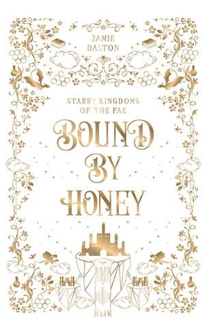 Bound by Honey by Jamie Dalton