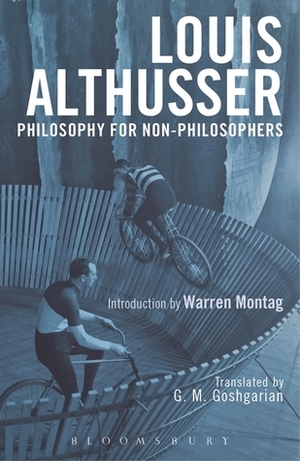 Philosophy for Non-Philosophers by Louis Althusser, G M Goshgarian