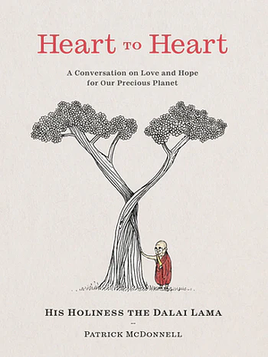 Heart to Heart: A Conversation on Love and Hope for Our Precious Planet by Patrick McDonnell, Dalai Lama XIV