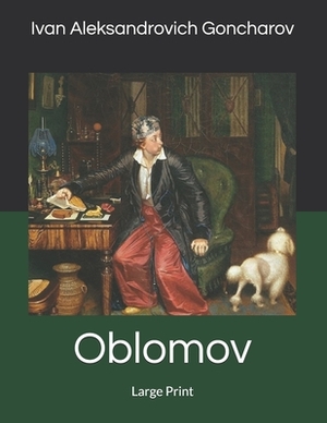 Oblomov: Large Print by Ivan Goncharov