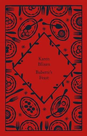 Babette's Feast by Marthe Metzger, Isak Dinesen, Karen Blixen