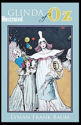 Glinda of Oz Illustrated by L. Frank Baum