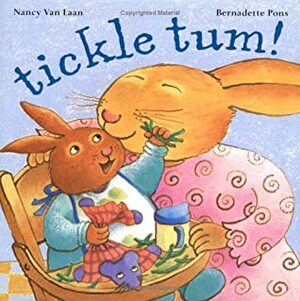 Tickle Tum! by Bernadette Pons, Nancy Van Laan