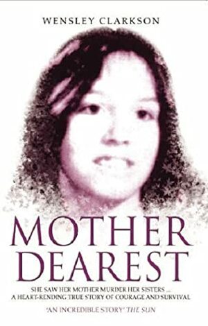 Mother Dearest by Wensley Clarkson