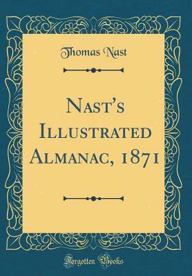Nast's Illustrated Almanac, 1871 (Classic Reprint) by Thomas Nast