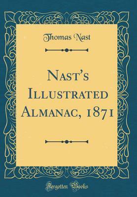 Nast's Illustrated Almanac, 1871 (Classic Reprint) by Thomas Nast