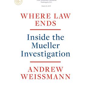 Where Law Ends: Inside the Mueller Investigation by Andrew Weissmann