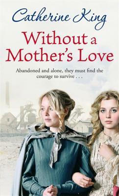 Without a Mother's Love by Catherine King