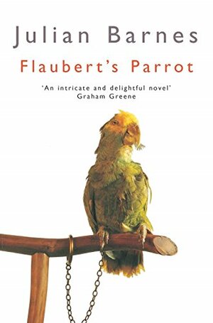 Flaubert's Parrot by Julian Barnes