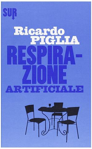 Respirazione artificiale by Ricardo Piglia