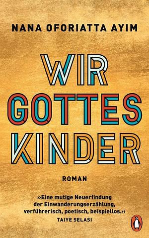 Wir Gottes Kinder by Nana Oforiatta Ayim, Nana Oforiatta Ayim