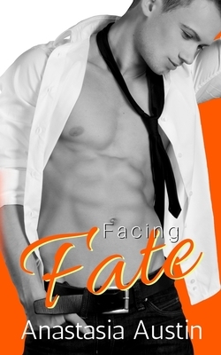 Facing Fate by Anastasia Austin