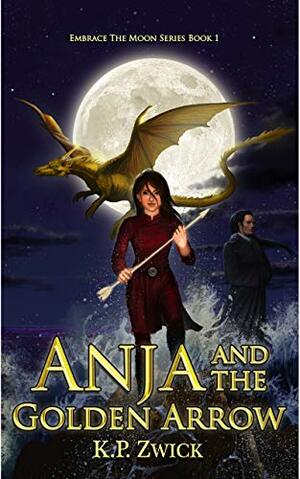 Anja and the Golden Arrow by K.P. Zwick, Taylor Morris