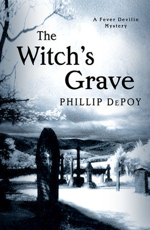 The Witch's Grave by Phillip DePoy