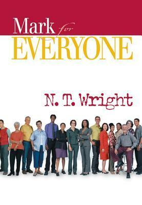 Mark for Everyone by N.T. Wright, Tom Wright