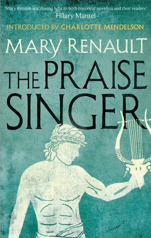 The Praise Singer by Mary Renault