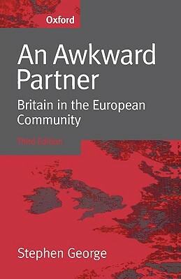 An Awkward Partner: Britain in the European Community by Stephen George