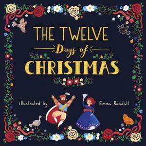 The Twelve Days of Christmas by Emma Randall