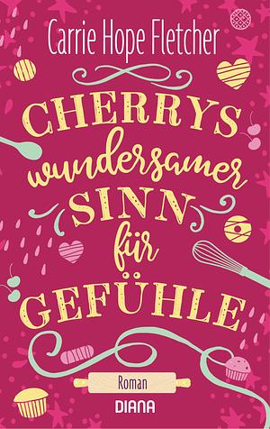 Cherrys wundersamer Sinn für Gefühle: Roman by Carrie Hope Fletcher