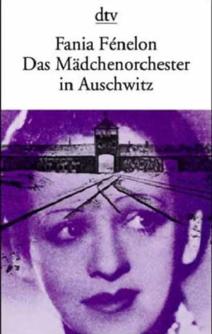 Das Mädchenorchester in Auschwitz by Fania Fénelon