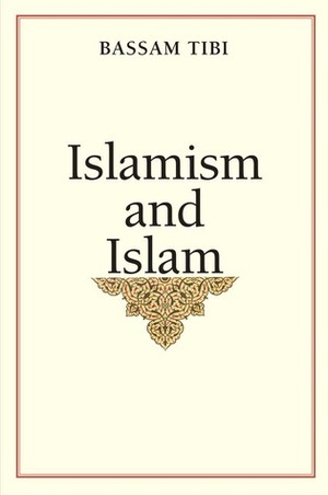 Islamism and Islam by Bassam Tibi