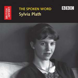 The Spoken Word: Sylvia Plath by The British Library