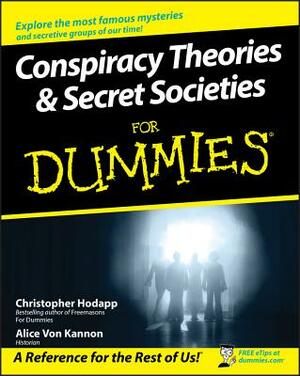 Conspiracy Theories and Secret Societies for Dummies by Christopher Hodapp, Alice Von Kannon