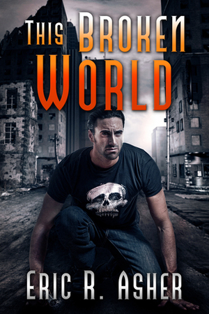 This Broken World by Eric R. Asher