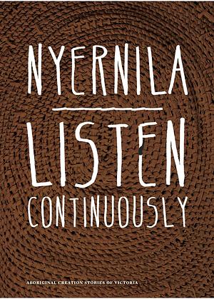 Nyernila – Listen Continuously: Aboriginal Creation Stories of Victoria by Arts Victoria, VACL