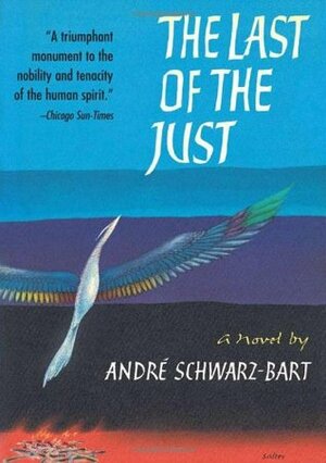 The Last of the Just by André Schwarz-Bart, Stephen Becker