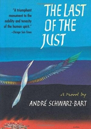 The Last of the Just by André Schwarz-Bart, Stephen Becker