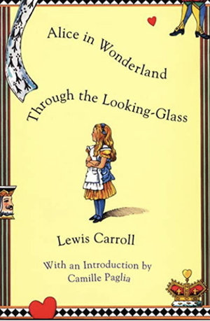 Alice In Wonderland/Through the Looking Glass by Lewis Carroll, Camille Paglia