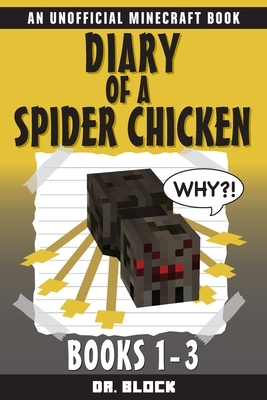 Diary of a Spider Chicken: (an unofficial Minecraft book) by Block