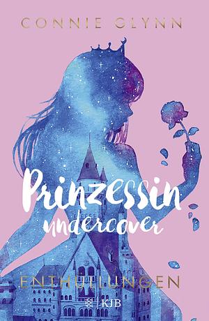 Prinzessin undercover - Enthüllungen by Connie Glynn