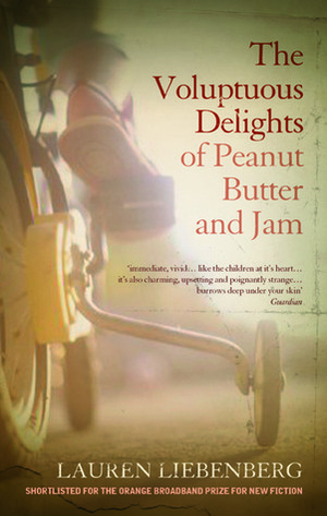 The Voluptuous Delights of Peanut Butter and Jam by Lauren Liebenberg