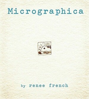 Micrographica by Renée French