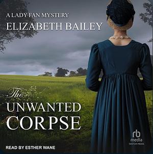 The Unwanted Corpse by Elizabeth Bailey