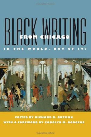 Black Writing from Chicago: In the World, Not of It? by Richard Guzman