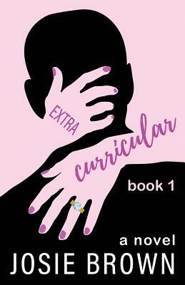 Extracurricular - Book 1 by Josie Brown