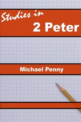 Studies in 2 Peter by Michael Penny