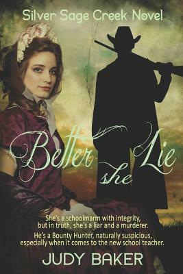 Better She Lie: A Silver Sage Creek Novel by Judy Baker