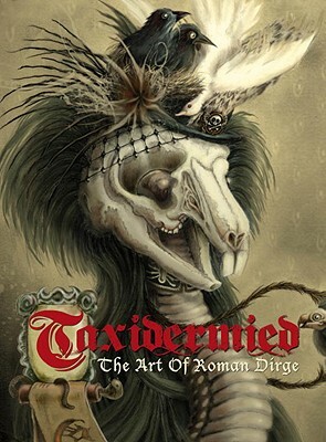 Taxidermied: The Art of Roman Dirge by 