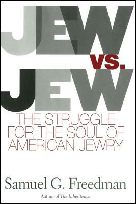 Jew vs. Jew: The Struggle for the Soul of American Jewry by Samuel G. Freedman