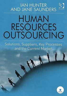 Human Resources Outsourcing: Solutions, Suppliers, Key Processes and the Current Market by Jane Saunders, Ian Hunter