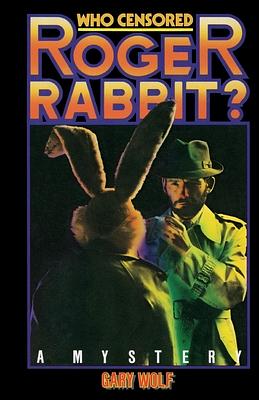 Who Censored Roger Rabbit? by Gary K. Wolf