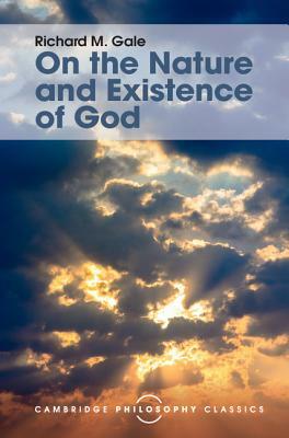 On the Nature and Existence of God by Richard M. Gale