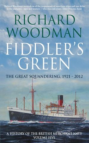 FIDDLER'S GREEN: The Great Squandering 1921 - 2012 by Richard Woodman