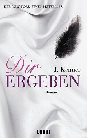 Dir ergeben by J. Kenner