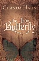 The Iron Butterfly by Chanda Hahn