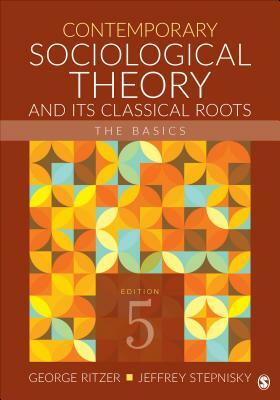 Contemporary Sociological Theory and Its Classical Roots: The Basics by George Ritzer, Jeffrey N. Stepnisky